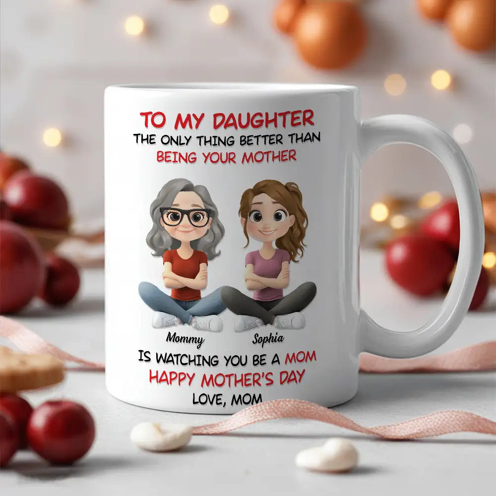 Personalized Mom Watching Daughter Be a Mom Mug –  Unique Mother's Day Gift