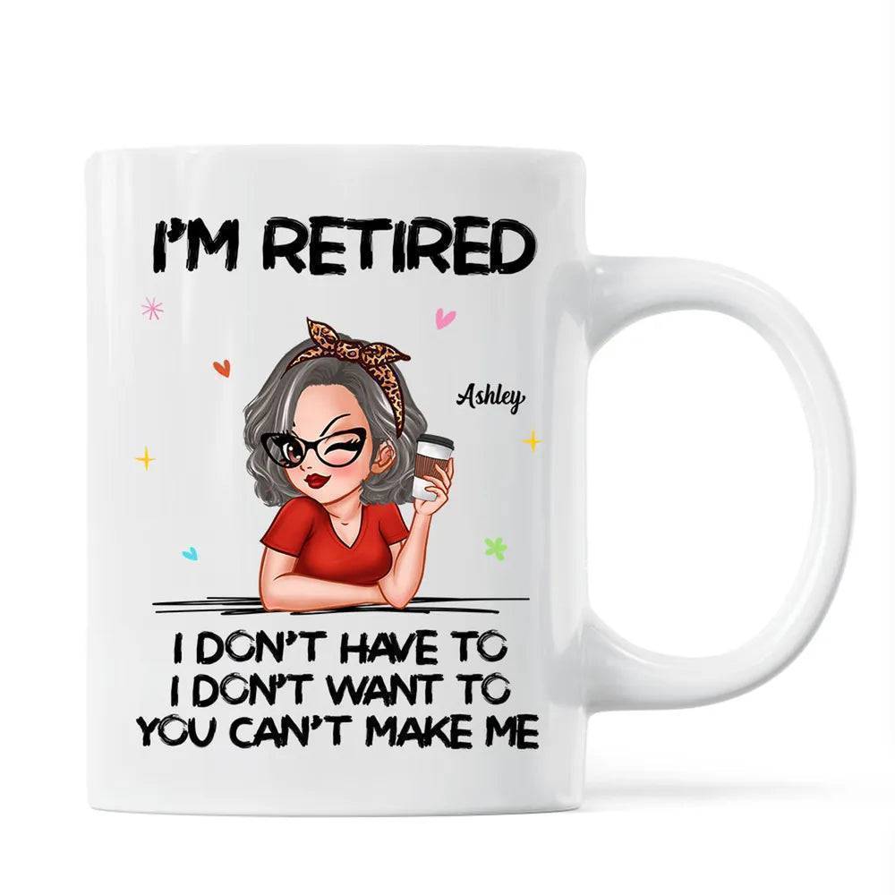 Retirement Freedom - 'I'm Retired, You Can't Make Me' Custom Mug - The Perfect Send-Off Gift