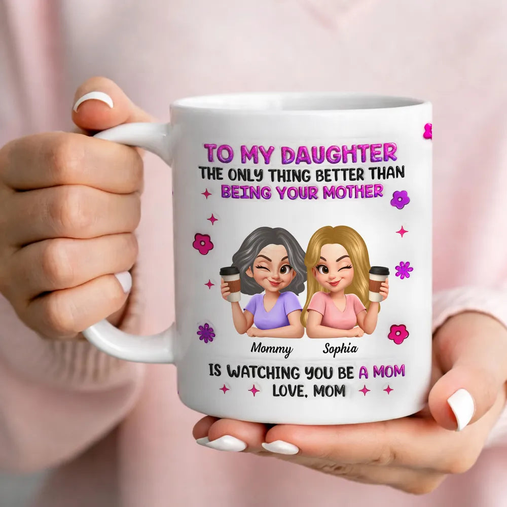 Ceramic Mug Personalized Mother Daughter Coffee Design 'Watching You Be A Mom' Unique Gift for Daughter From Mom