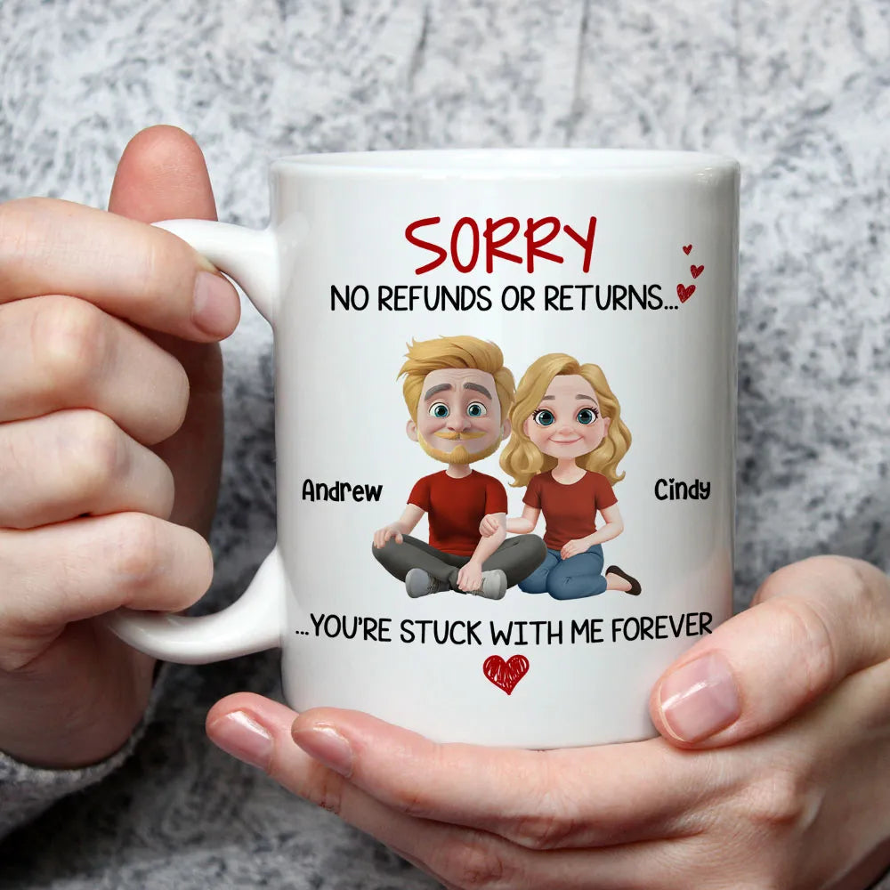 Funny Custom Couple Mug, No Refunds or Returns Stuck With Me Forever Valentine's Gift