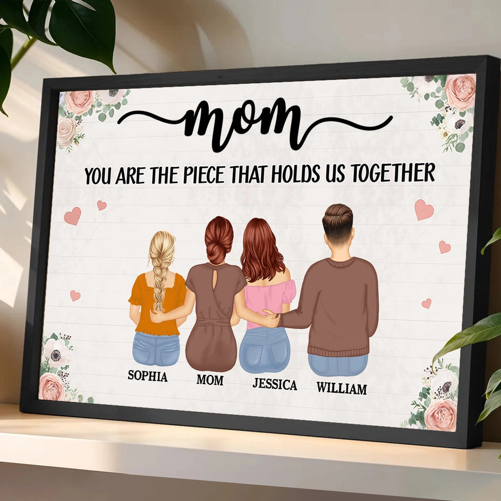 Personalized Mom Poster Gift – You Are The Piece That Holds Us Together Wall Art, Unique Family Gift For Mom Or Grandma