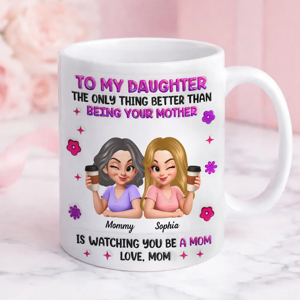 Ceramic Mug Personalized Mother Daughter Coffee Design 'Watching You Be A Mom' Unique Gift for Daughter From Mom