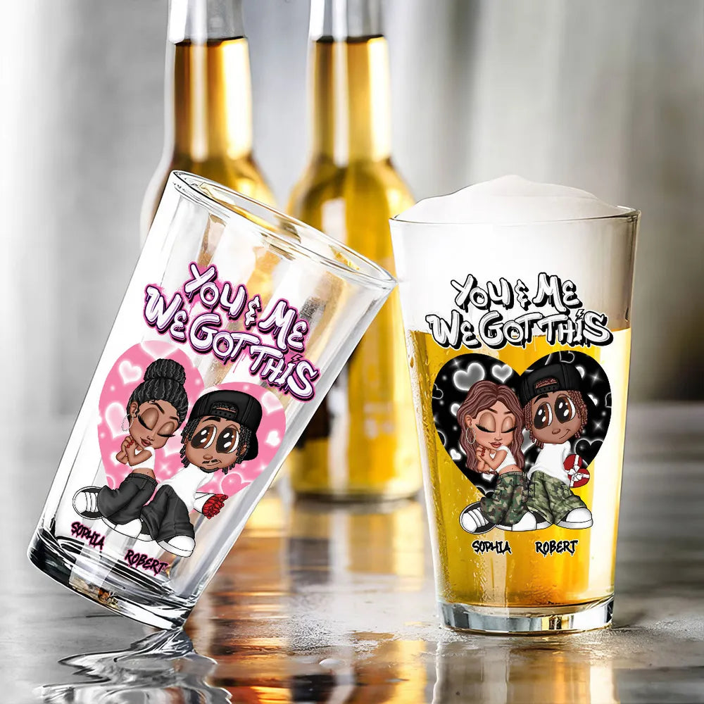 “You & Me We Got This” Personalized Beer Glass – Romantic Gift for Couples