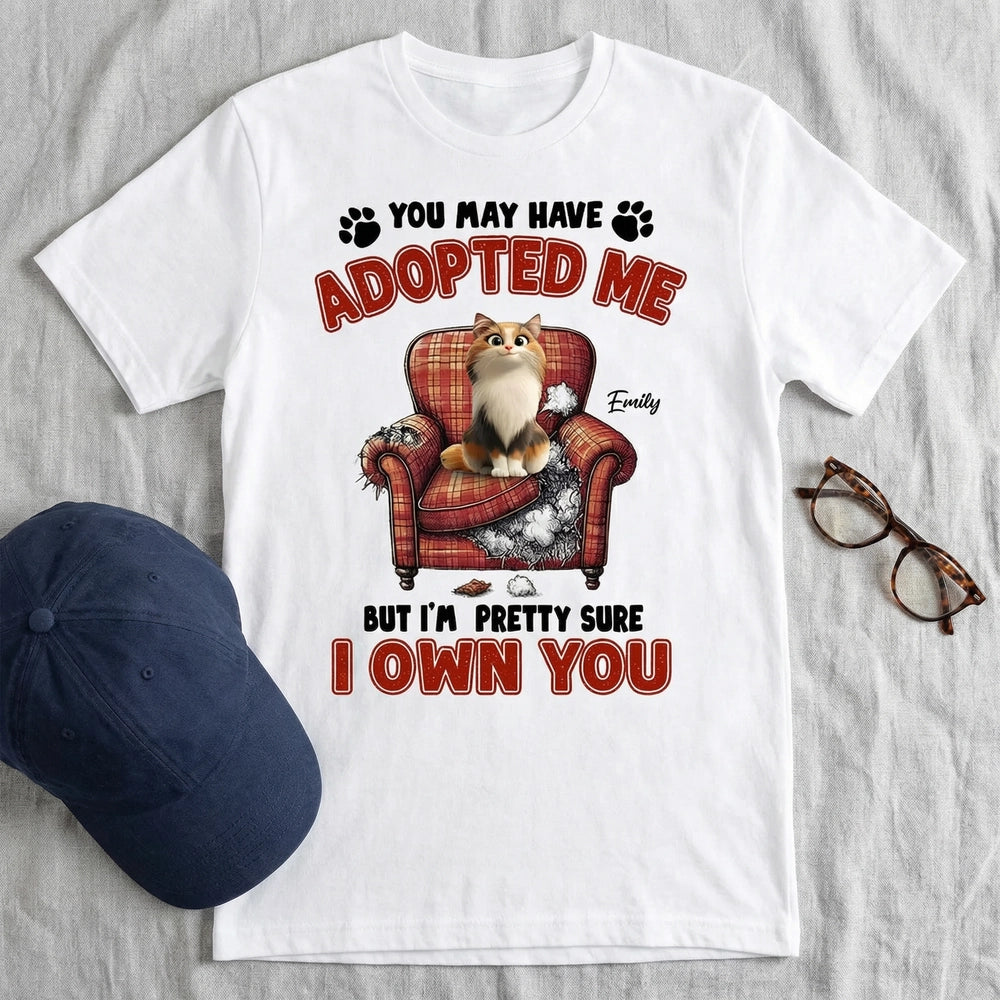 Personalized Classic Tee Funny Cat Quote Shirt You May Have Adopted Me But I'm Pretty Sure I Own You Unique Gift for Cat Moms