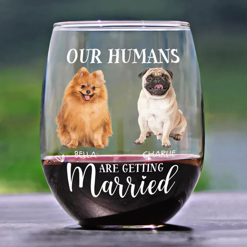 Personalized Dog Photo Wine Glass for Wedding Announcement – My Humans Are Getting Married, Unique Engagement Gift for Pet Lovers