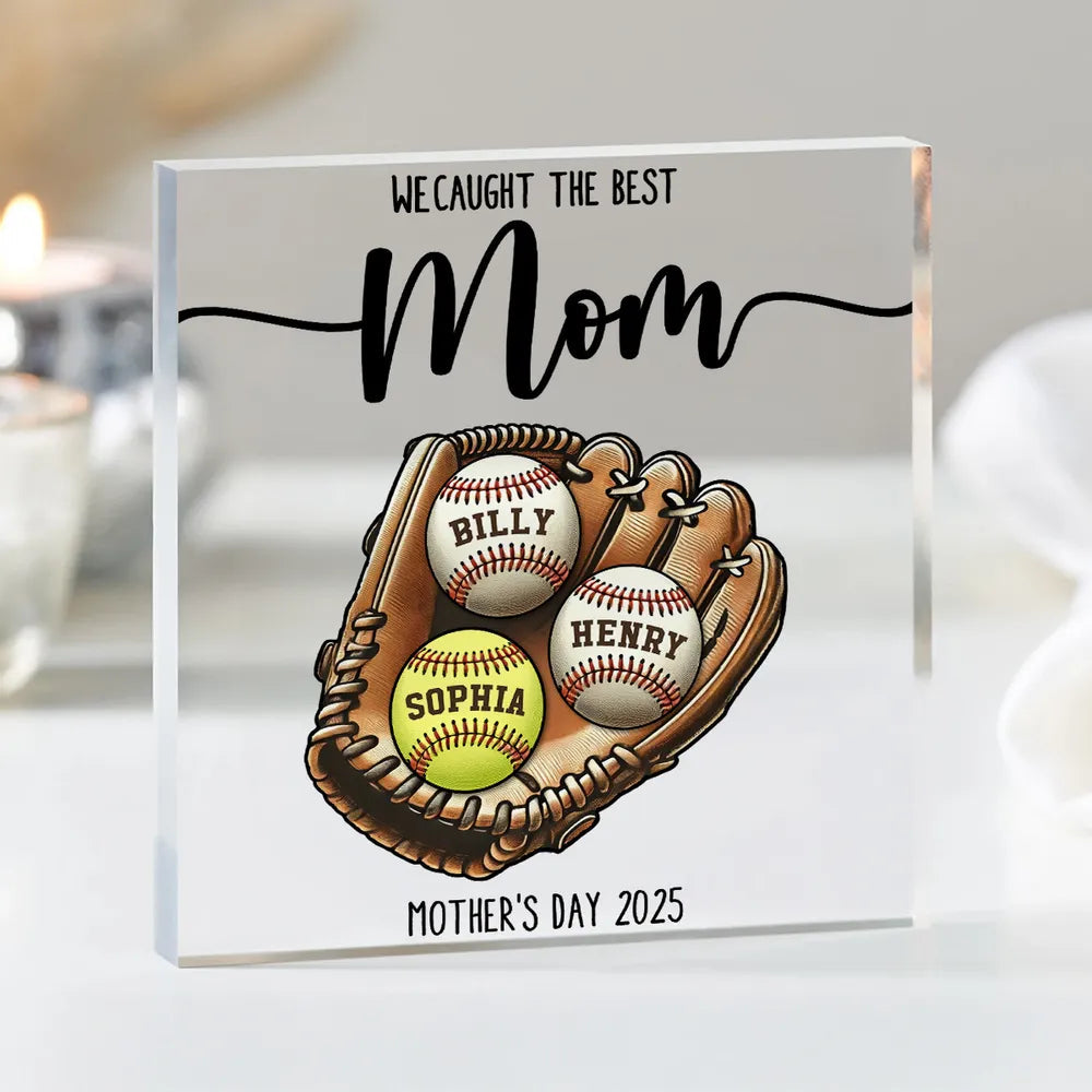 Personalized Rectangle Acrylic Block Plaque, We Caught The Best Mom Baseball Glove Desk Decor, Unique Gift for Mom