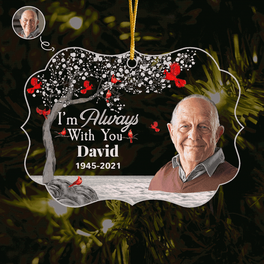 I'm Always With You - Personalized Memorial Acrylic Photo Ornament