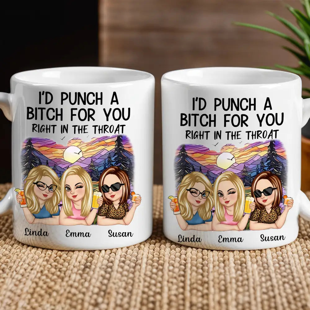 I'd Punch a Bitch for You – Personalized White Ceramic Mug, Fun Gift for Best Friends
