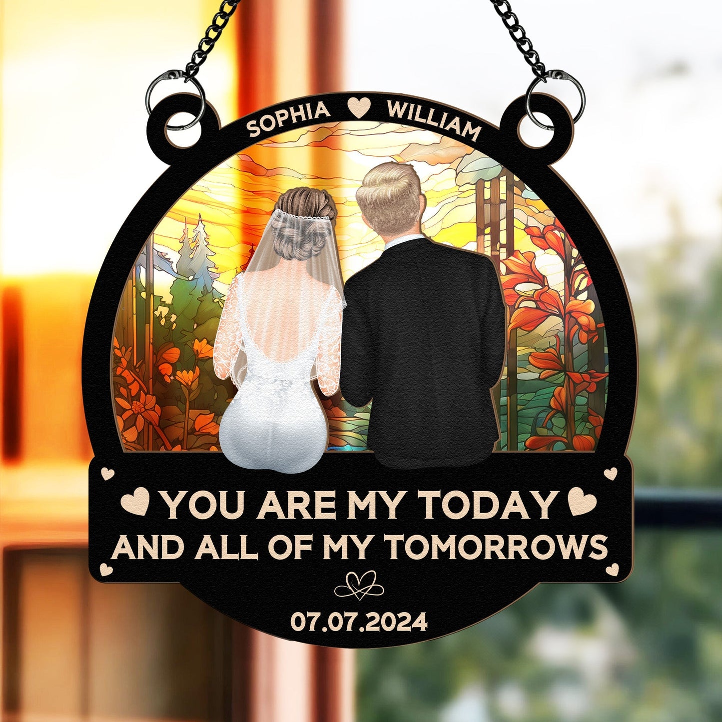 Custom Wedding Ornament - "You Are My Today and All of My Tomorrows" Personalized Window Hanging Decoration