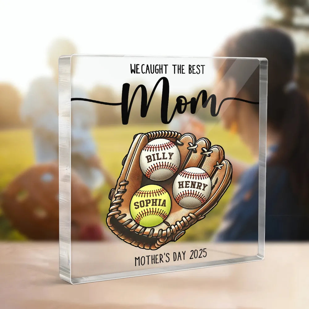 Personalized Rectangle Acrylic Block Plaque, We Caught The Best Mom Baseball Glove Desk Decor, Unique Gift for Mom