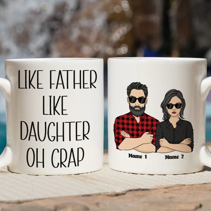 Personalized White Ceramic Mug Like Father Like Daughter Oh Crap - Funny Custom Gift for Dad & Daughter
