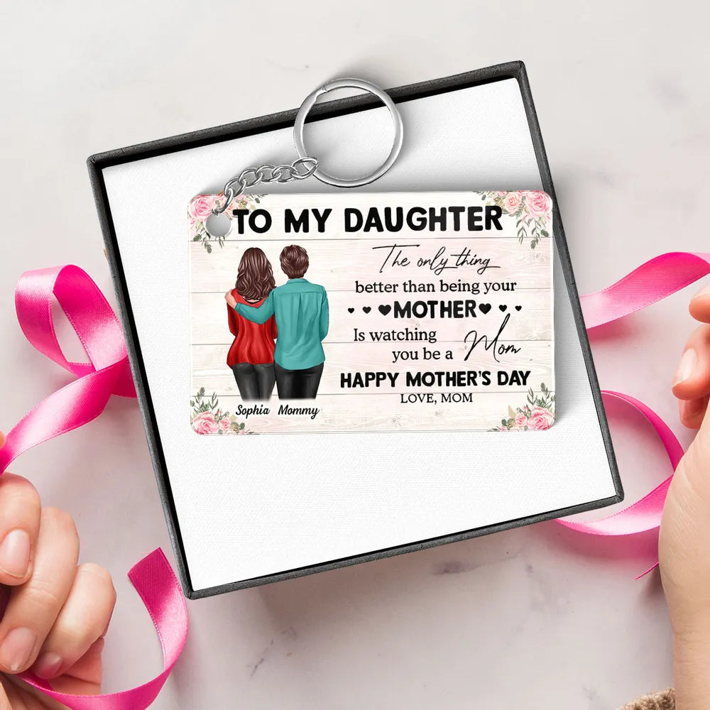 To My Daughter – Personalized Keychain, 'The Only Thing Better Than Being Your Mother is Watching You Be a Mom' – Perfect Gift for Mother or Daughter