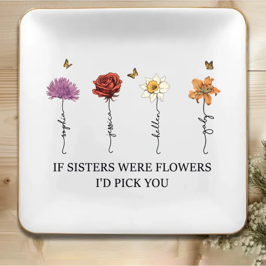 If Friends Were Flowers I'd Pick You - Personalized Poster or Ornament or Jewelry Dish or Plaque or Keychain
