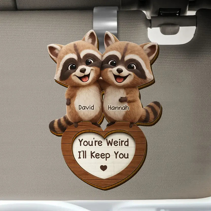 Personalized 2-Layer Wooden Car Visor Clip Cute Raccoon Couple Hugging, Funny You're Weird I'll Keep You, Unique Gift