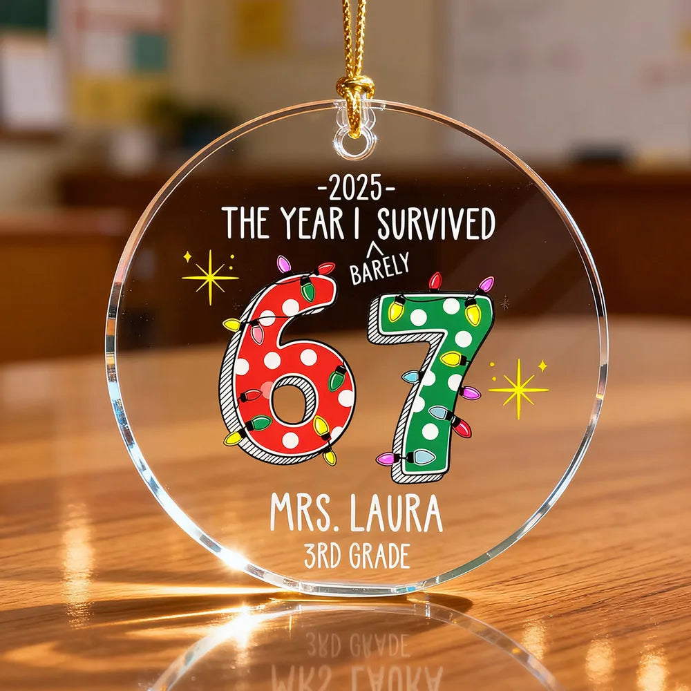 Personalized Acrylic Ornament – The Year I Barely Survive 67 - Funny Gift For Teacher, Unique Holiday Gift Keepsake