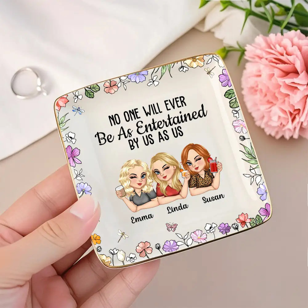 No One Will Ever Be As Entertained By Us As Us – Personalized Jewelry Dish, Best Friend Gift