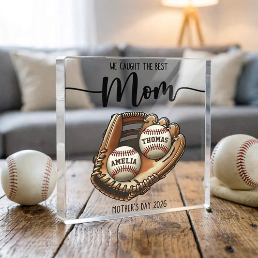 Personalized Rectangle Acrylic Block Plaque, We Caught The Best Mom Baseball Glove Desk Decor, Unique Gift for Mom