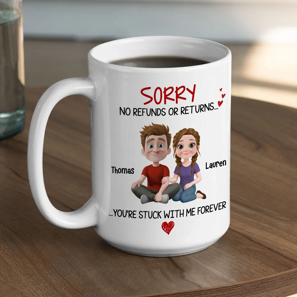 Funny Custom Couple Mug, No Refunds or Returns Stuck With Me Forever Valentine's Gift