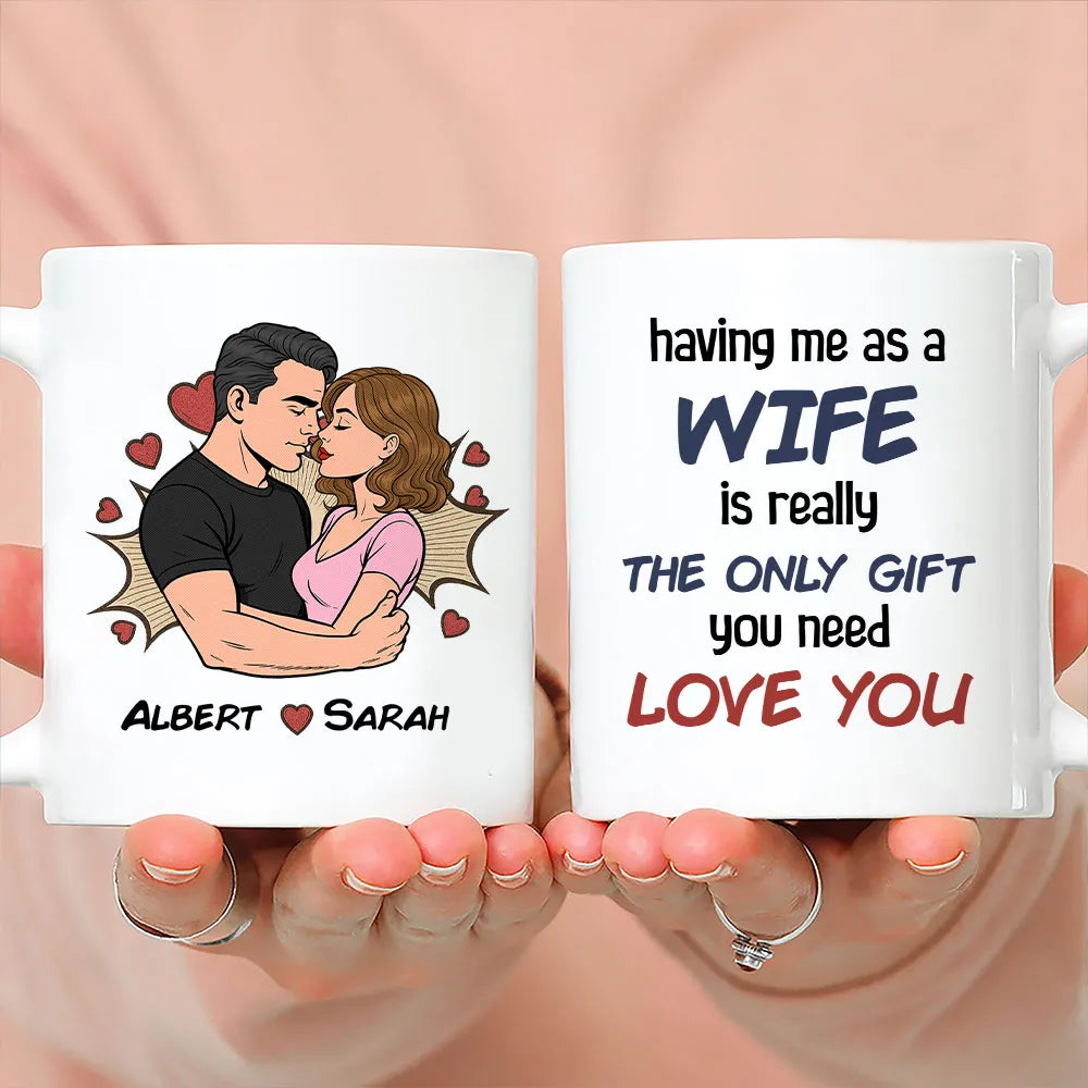 Personalized Wife Gift White Ceramic Mug with Kissing Couple Illustration, The Only Gift You Need, Unique Romantic Gift