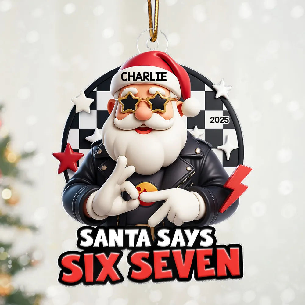 Santa Says Six Seven Personalized Acrylic Ornament – Cool Teen Slang Christmas Decor, Unique Funny Gift for Grandkids & Kids