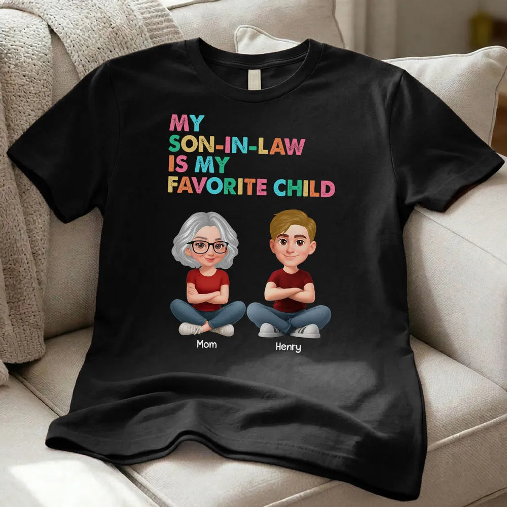 Personalized Classic Tee, My Son-In-Law Is My Favorite Child Funny Gift For Mom Or Mother-In-Law, Colorful Quote