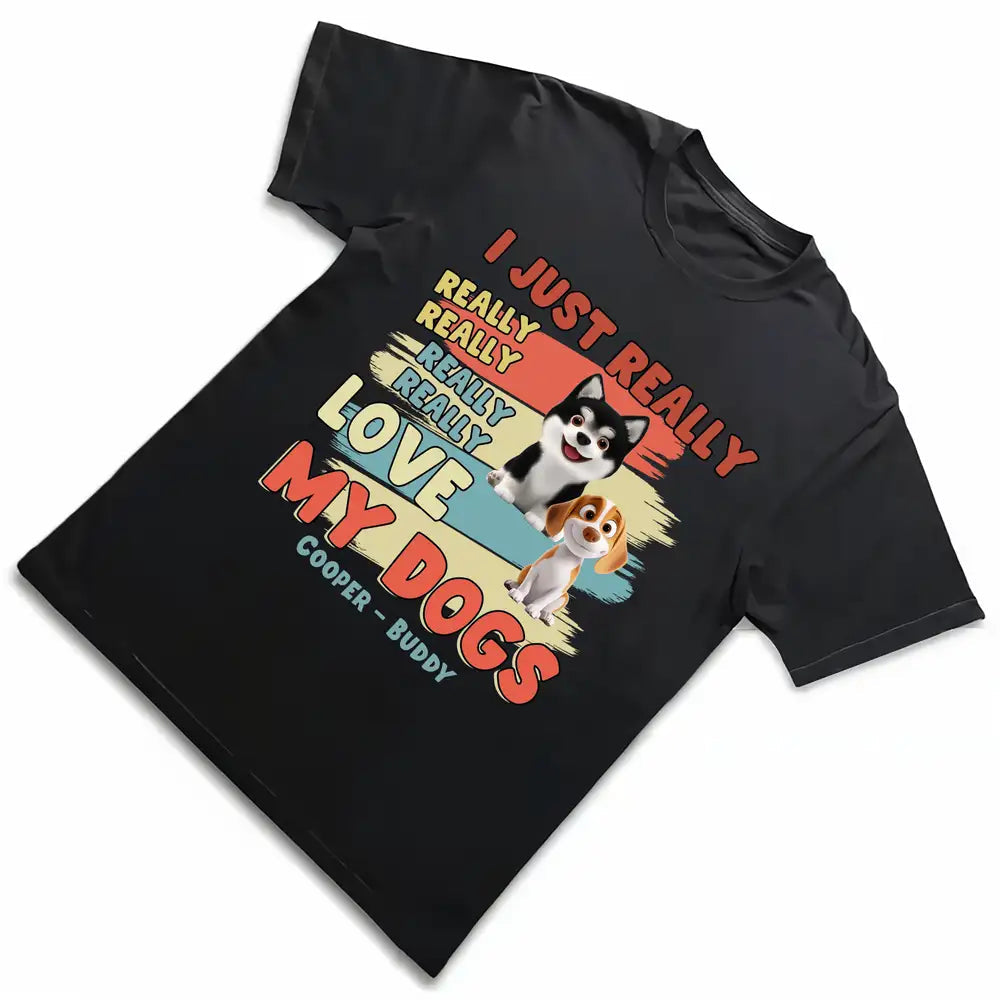 I Just Really Really Love My Dogs – Personalized Dog Lover Classic Tee With Cartoon Dogs and Names