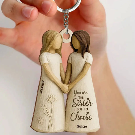 You Are the Sister I Got to Choose – Personalized Wooden Keychain for Best Friends or Soul Sisters