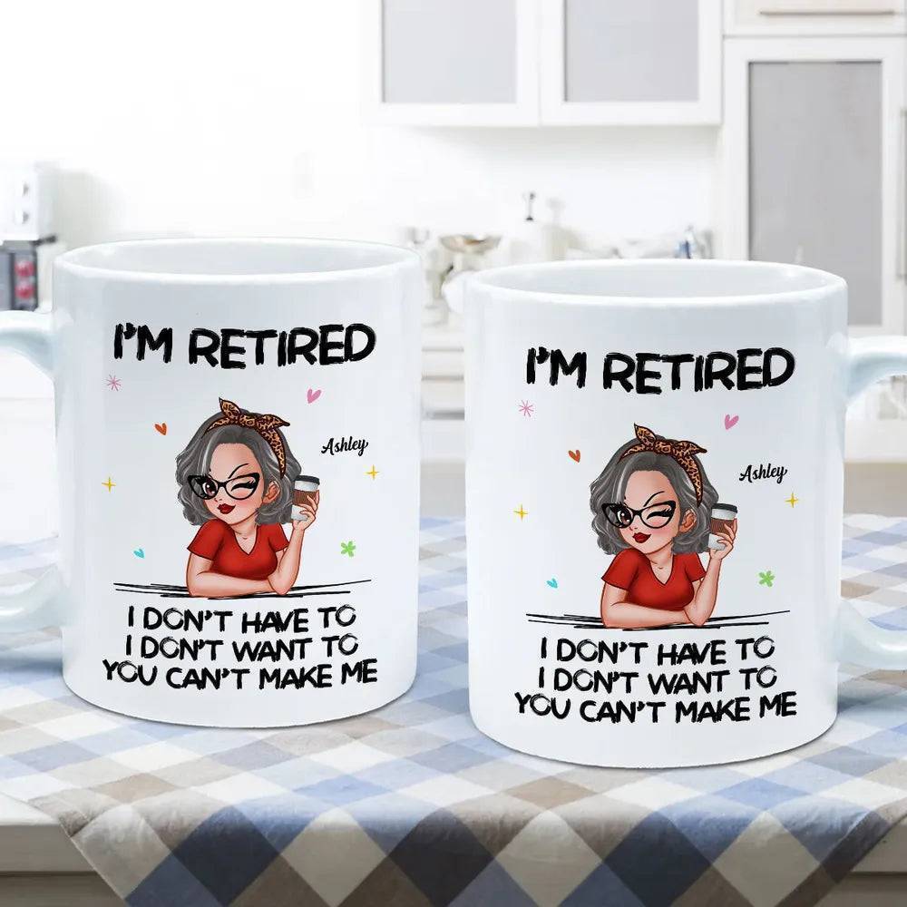 Retirement Freedom - 'I'm Retired, You Can't Make Me' Custom Mug - The Perfect Send-Off Gift