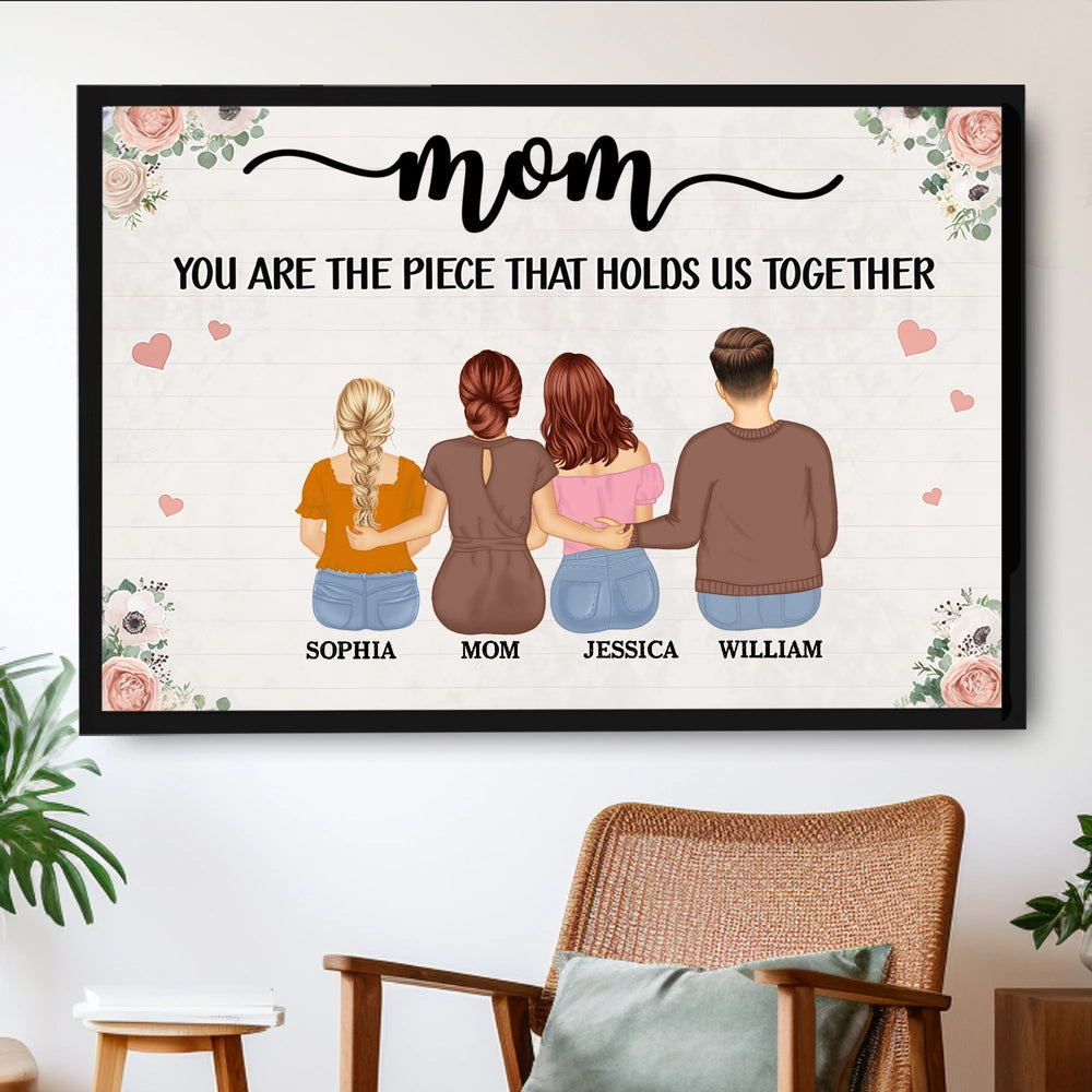 Personalized Mom Poster Gift – You Are The Piece That Holds Us Together Wall Art, Unique Family Gift For Mom Or Grandma