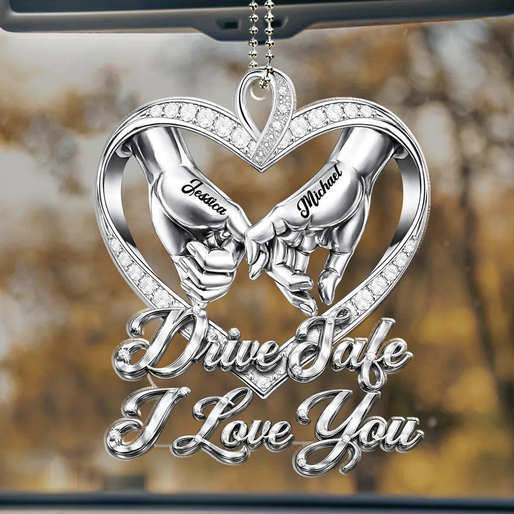 Personalized Acrylic Car Hanger Drive Safe I Love You Heart Hands Car Mirror Decor - Unique Gift for Couple