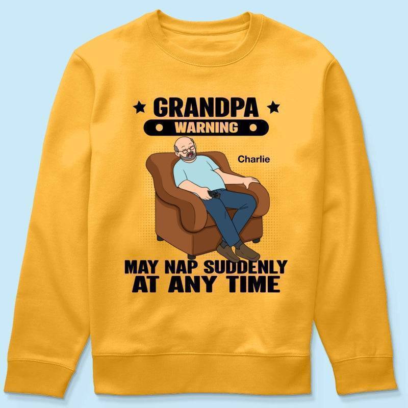 Grandpa Warning May Nap Suddenly At Any Time - Funny Father's Day Gift - Personalized Shirt Sweater Hoodie